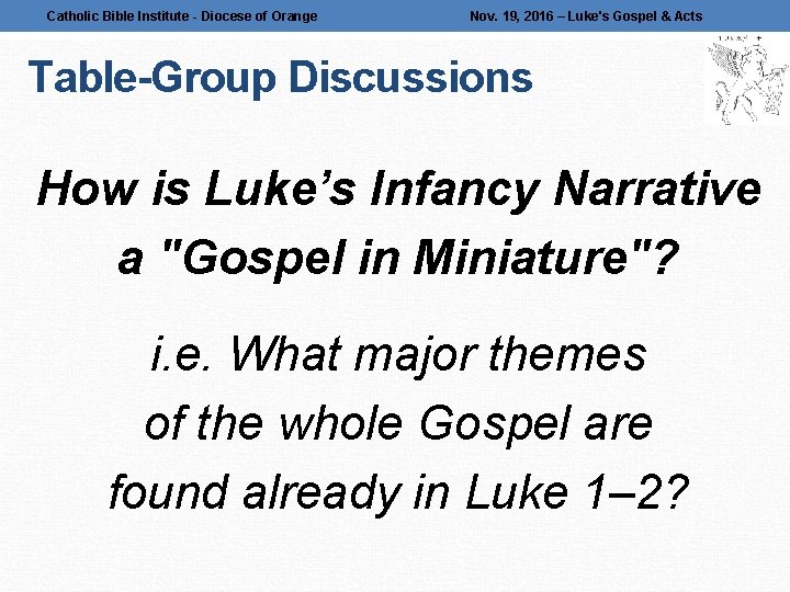 Catholic Bible Institute - Diocese of Orange Nov. 19, 2016 – Luke's Gospel &