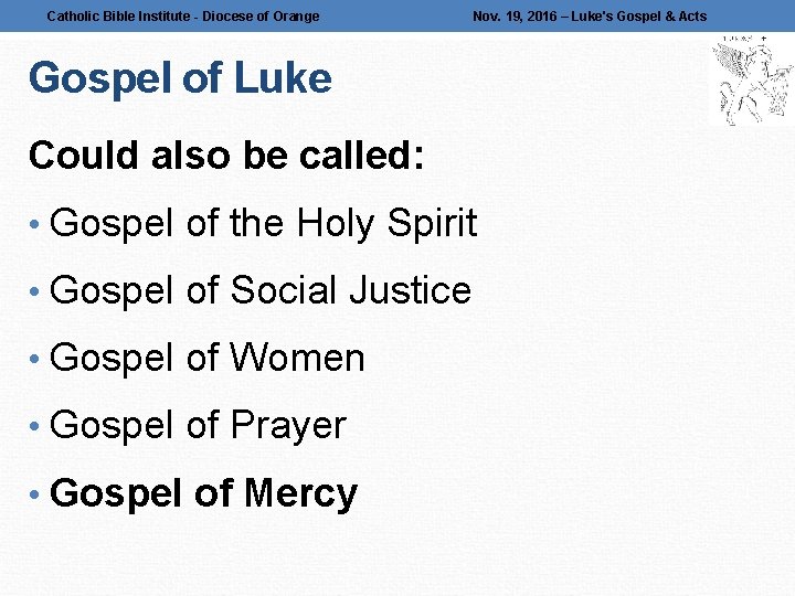 Catholic Bible Institute - Diocese of Orange Nov. 19, 2016 – Luke's Gospel &