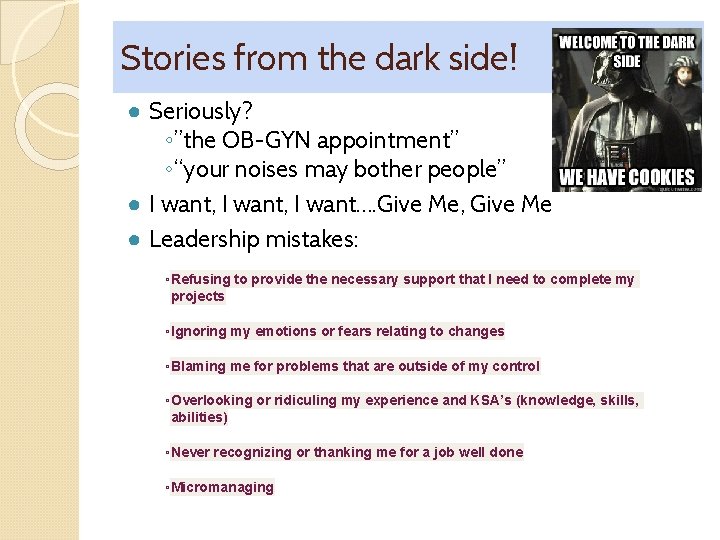 Stories from the dark side! ● Seriously? ◦”the OB-GYN appointment” ◦“your noises may bother