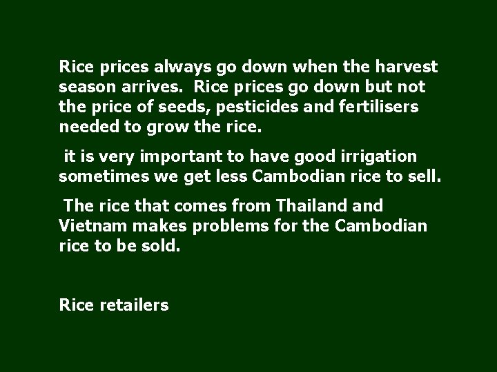 Rice prices always go down when the harvest season arrives. Rice prices go down