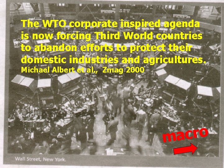 The WTO corporate inspired agenda is now forcing Third World countries to abandon efforts