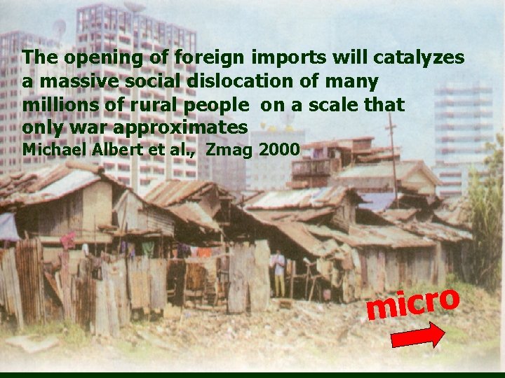 The opening of foreign imports will catalyzes a massive social dislocation of many millions