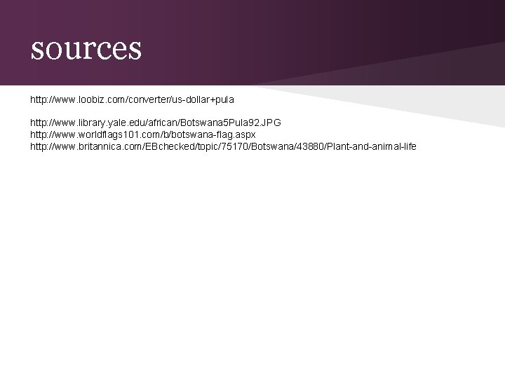 sources http: //www. loobiz. com/converter/us-dollar+pula http: //www. library. yale. edu/african/Botswana 5 Pula 92. JPG