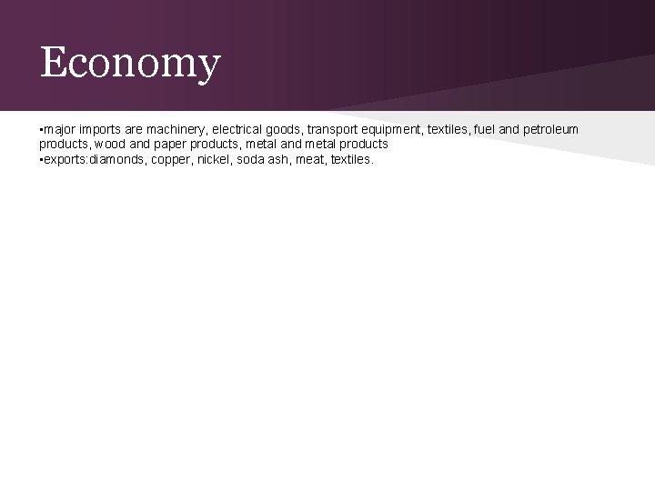 Economy • major imports are machinery, electrical goods, transport equipment, textiles, fuel and petroleum