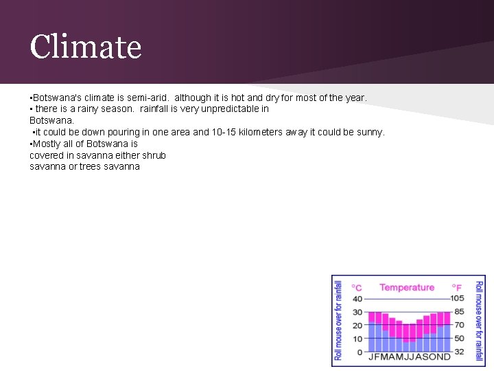 Climate • Botswana's climate is semi-arid. although it is hot and dry for most