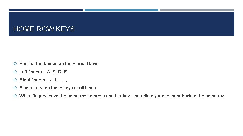 HOME ROW KEYS Feel for the bumps on the F and J keys Left