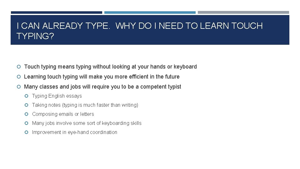 I CAN ALREADY TYPE. WHY DO I NEED TO LEARN TOUCH TYPING? Touch typing