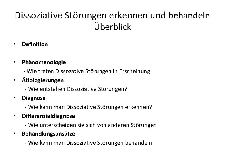 Dissoziative Störungen erkennen und behandeln Überblick • Definition • Phänomenologie - Wie treten Dissozative