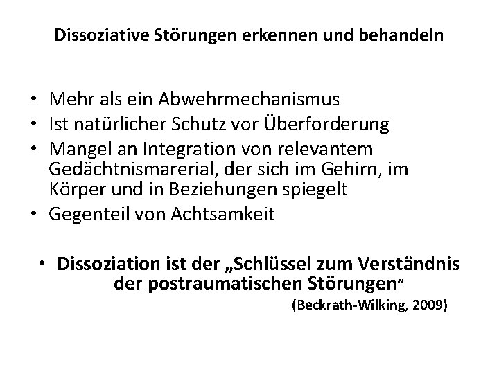 Dissoziative Störungen erkennen und behandeln • Mehr als ein Abwehrmechanismus • Ist natürlicher Schutz