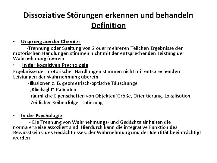 Dissoziative Störungen erkennen und behandeln Definition Ursprung aus der Chemie : -Trennung oder Spaltung