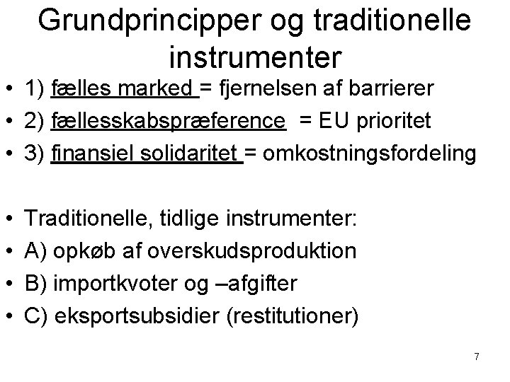 Grundprincipper og traditionelle instrumenter • 1) fælles marked = fjernelsen af barrierer • 2)