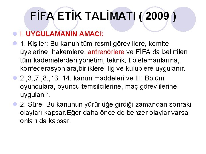 FİFA ETİK TALİMATI ( 2009 ) l I. UYGULAMANIN AMACI: l 1. Kişiler: Bu