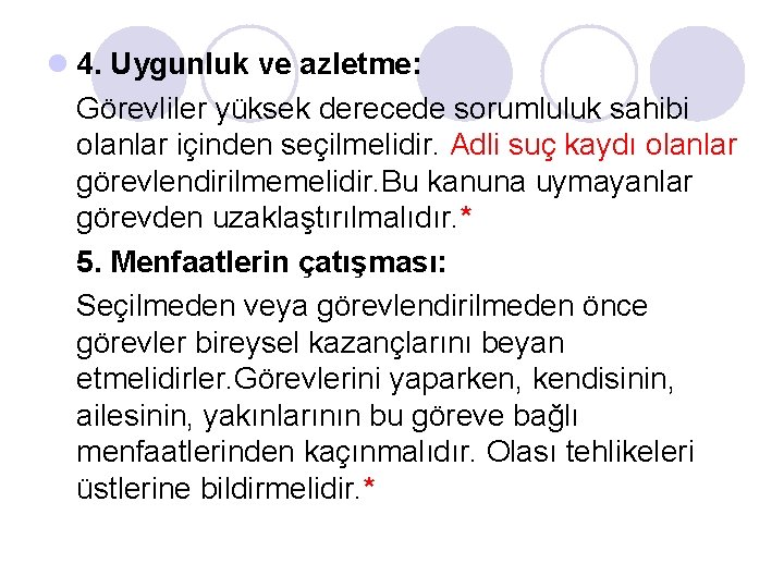 l 4. Uygunluk ve azletme: Görevliler yüksek derecede sorumluluk sahibi olanlar içinden seçilmelidir. Adli