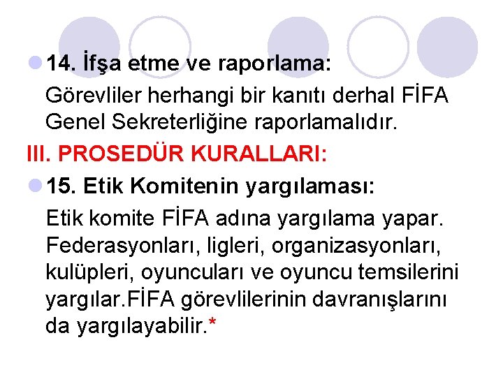 l 14. İfşa etme ve raporlama: Görevliler herhangi bir kanıtı derhal FİFA Genel Sekreterliğine