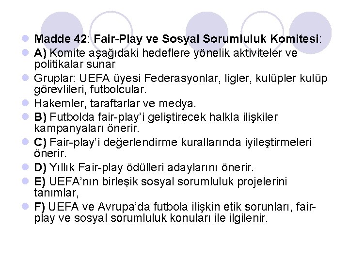 l Madde 42: Fair-Play ve Sosyal Sorumluluk Komitesi: l A) Komite aşağıdaki hedeflere yönelik