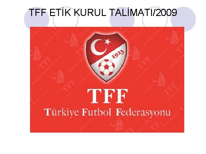 TFF ETİK KURUL TALİMATI/2009 