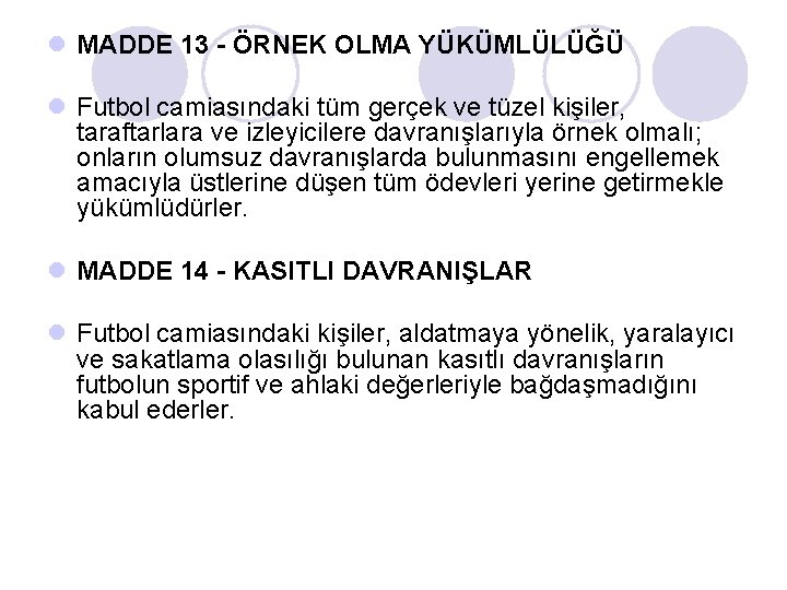 l MADDE 13 - ÖRNEK OLMA YÜKÜMLÜLÜĞÜ l Futbol camiasındaki tüm gerçek ve tüzel