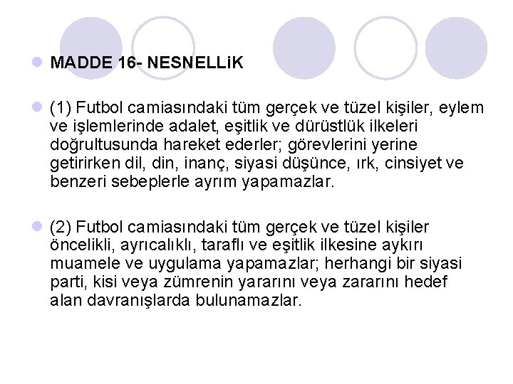 l MADDE 16 - NESNELLi. K l (1) Futbol camiasındaki tüm gerçek ve tüzel