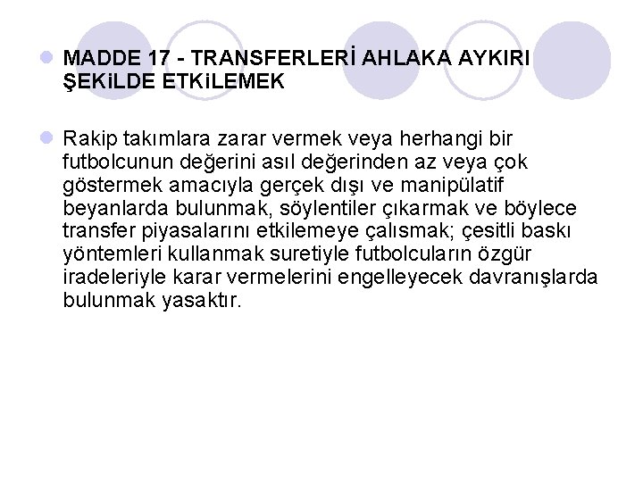 l MADDE 17 - TRANSFERLERİ AHLAKA AYKIRI ŞEKi. LDE ETKi. LEMEK l Rakip takımlara