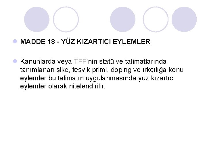l MADDE 18 - YÜZ KIZARTICI EYLEMLER l Kanunlarda veya TFF’nin statü ve talimatlarında