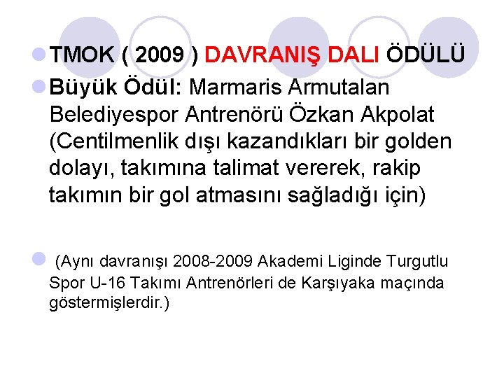 l TMOK ( 2009 ) DAVRANIŞ DALI ÖDÜLÜ l Büyük Ödül: Marmaris Armutalan Belediyespor