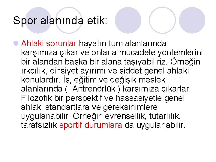 Spor alanında etik: l Ahlaki sorunlar hayatın tüm alanlarında karşımıza çıkar ve onlarla mücadele