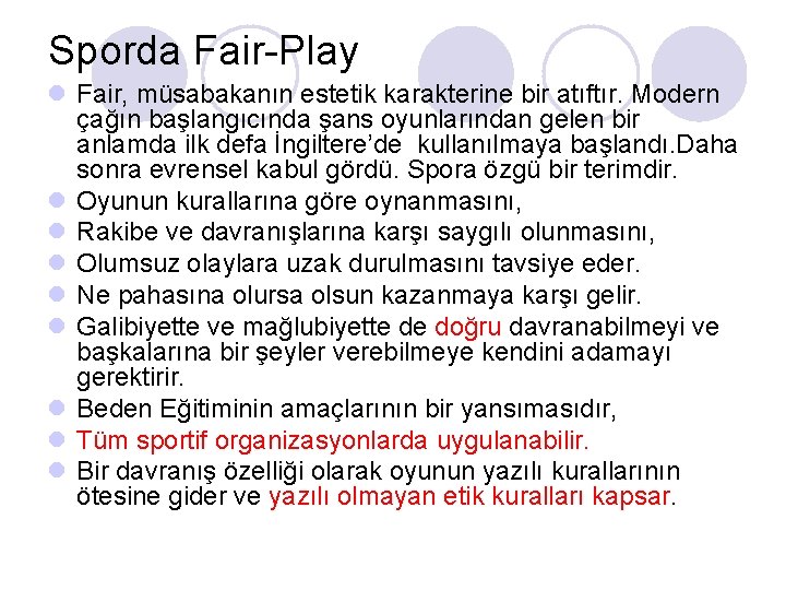 Sporda Fair-Play l Fair, müsabakanın estetik karakterine bir atıftır. Modern çağın başlangıcında şans oyunlarından