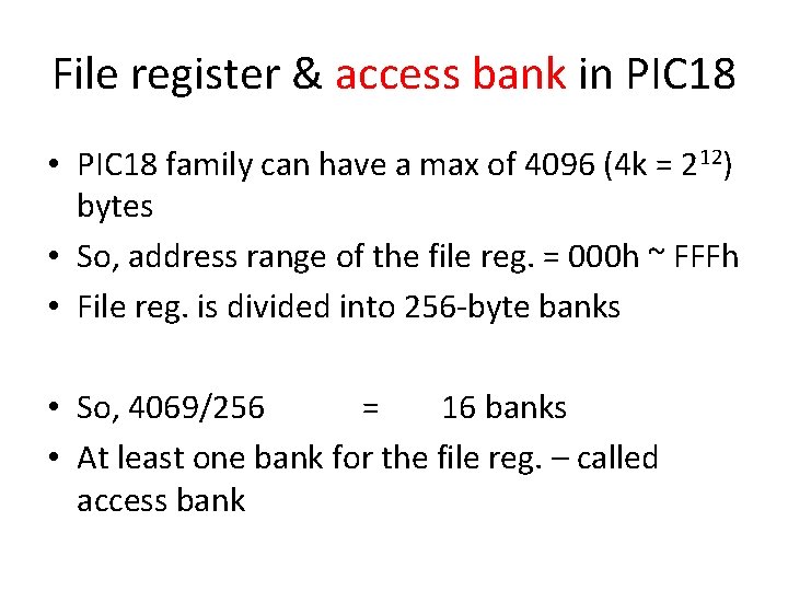 File register & access bank in PIC 18 • PIC 18 family can have