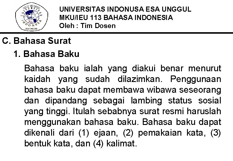 UNIVERSITAS INDONUSA ESA UNGGUL MKU/IEU 113 BAHASA INDONESIA Oleh : Tim Dosen C. Bahasa