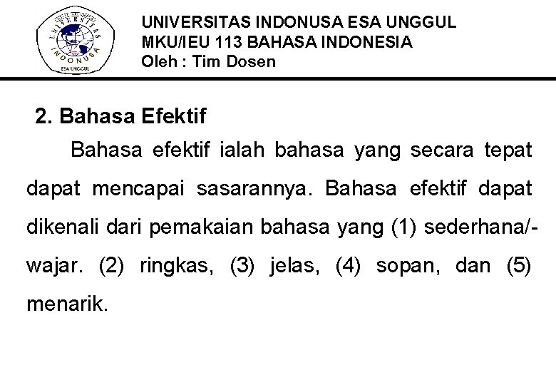 UNIVERSITAS INDONUSA ESA UNGGUL MKU/IEU 113 BAHASA INDONESIA Oleh : Tim Dosen 2. Bahasa