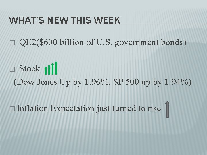 WHAT’S NEW THIS WEEK � QE 2($600 billion of U. S. government bonds) Stock