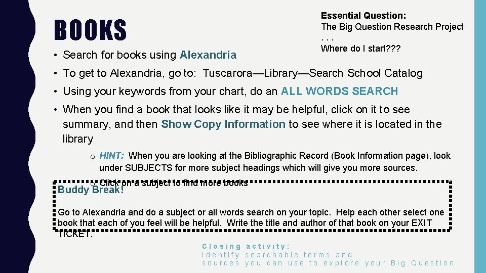 BOOKS • Search for books using Alexandria Essential Question: The Big Question Research Project.