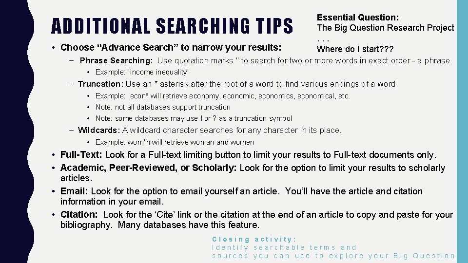 ADDITIONAL SEARCHING TIPS • Choose “Advance Search” to narrow your results: Essential Question: The