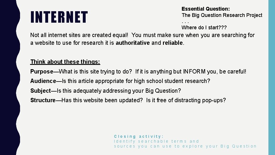 Essential Question: The Big Question Research Project. . . Where do I start? ?
