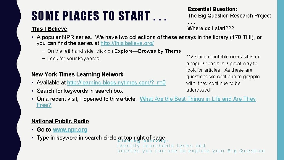 SOME PLACES TO START. . . Essential Question: The Big Question Research Project. .