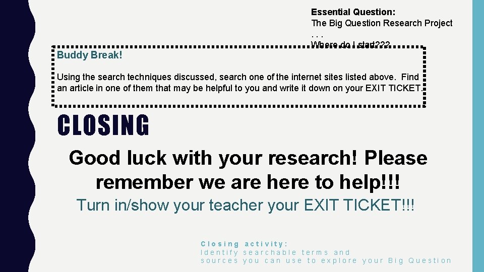 Buddy Break! Essential Question: The Big Question Research Project. . . Where do I