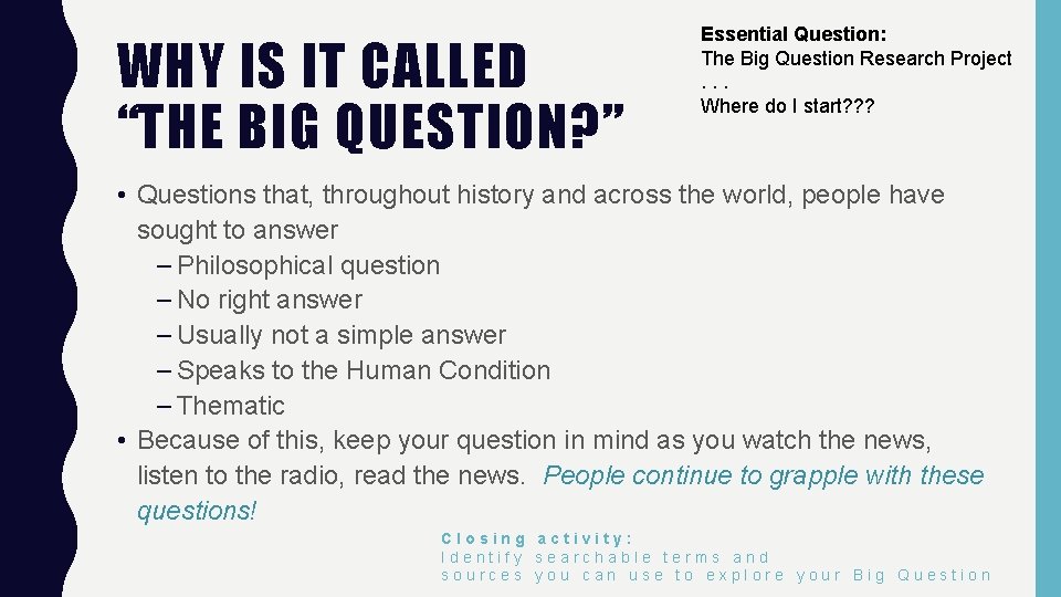 WHY IS IT CALLED “THE BIG QUESTION? ” Essential Question: The Big Question Research