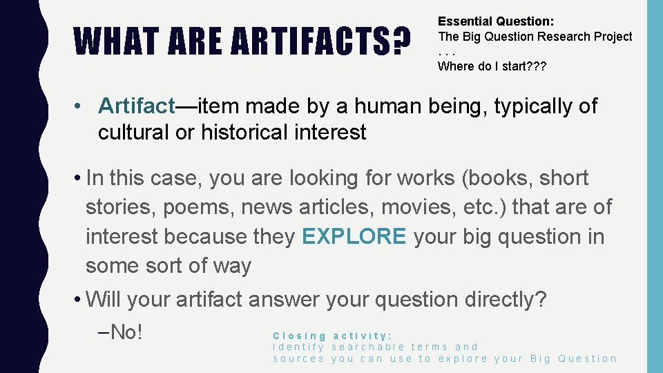 WHAT ARE ARTIFACTS? Essential Question: The Big Question Research Project. . . Where do
