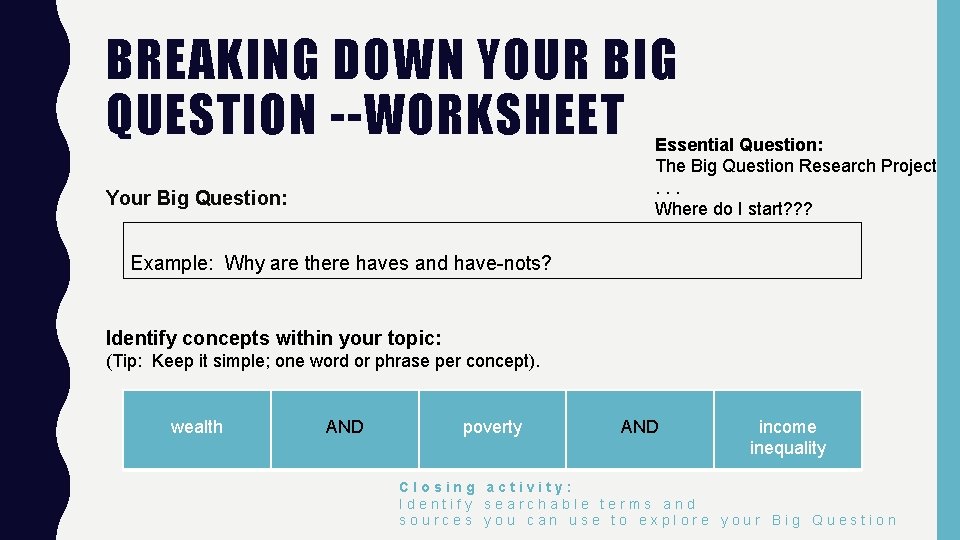 BREAKING DOWN YOUR BIG QUESTION --WORKSHEET Essential Question: The Big Question Research Project. .