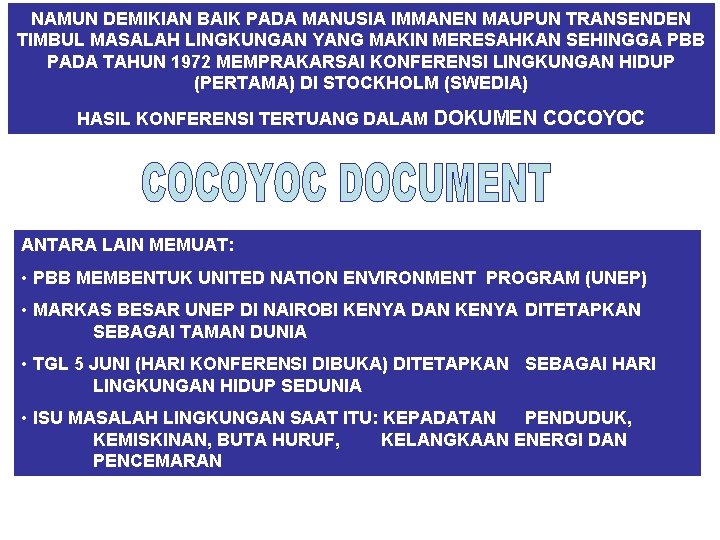 NAMUN DEMIKIAN BAIK PADA MANUSIA IMMANEN MAUPUN TRANSENDEN TIMBUL MASALAH LINGKUNGAN YANG MAKIN MERESAHKAN