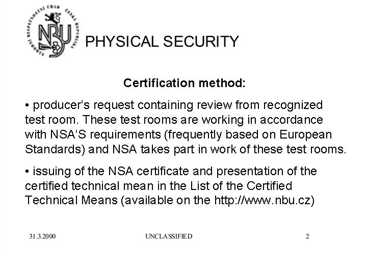 Certification method: • producer’s request containing review from recognized test room. These test rooms