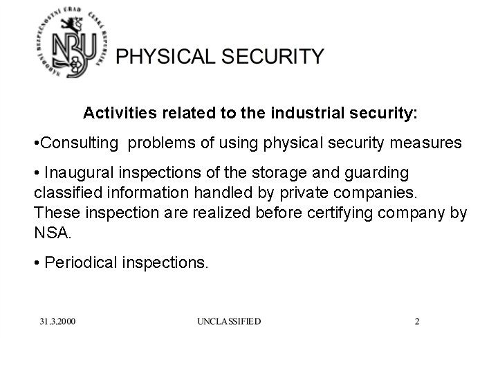 Activities related to the industrial security: • Consulting problems of using physical security measures