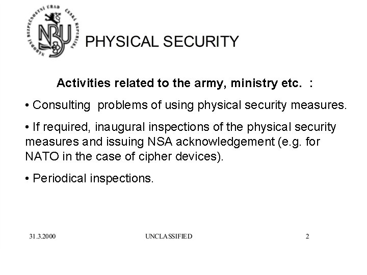 Activities related to the army, ministry etc. : • Consulting problems of using physical