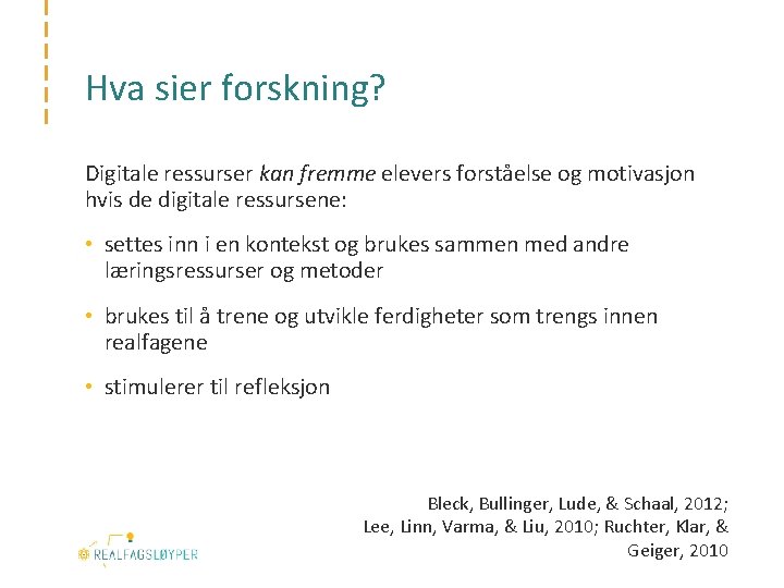 Hva sier forskning? Digitale ressurser kan fremme elevers forståelse og motivasjon hvis de digitale