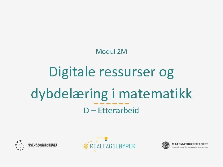 Modul 2 M Digitale ressurser og dybdelæring i matematikk D – Etterarbeid 