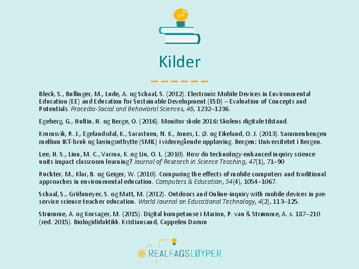 Kilder Bleck, S. , Bullinger, M. , Lude, A. og Schaal, S. (2012). Electronic