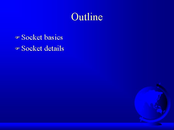 Outline F Socket basics F Socket details 