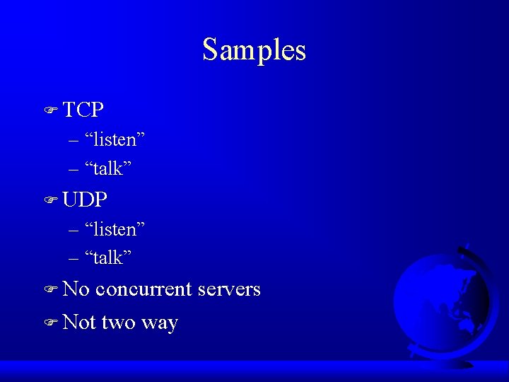 Samples F TCP – “listen” – “talk” F UDP – “listen” – “talk” F