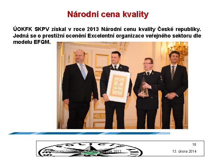 Národní cena kvality ÚOKFK SKPV získal v roce 2013 Národní cenu kvality České republiky.