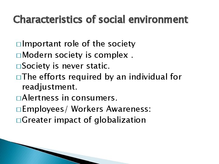 Characteristics of social environment � Important role of the society � Modern society is